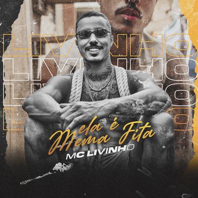 Ela é Mema Fita (Casa Bomba) By Mc Livinho's cover