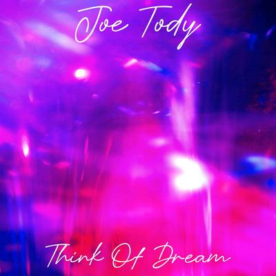 Think Of Dreams (Original mix) By Joe Tody's cover