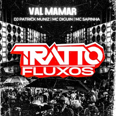 Vai Mamar (feat. DJ Patrick Muniz, MC DIGUIN & Mc Sapinha) (feat. DJ Patrick Muniz, MC DIGUIN & Mc Sapinha) By TRATTO FLUXOS, DJ Patrick Muniz, Mc Diguin, Mc Sapinha's cover