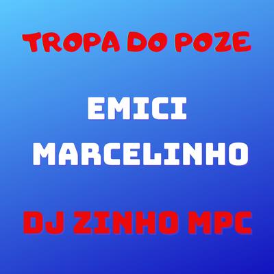 Tropa do Poze By Emici Marcelinho, Dj Zinho Mpc's cover