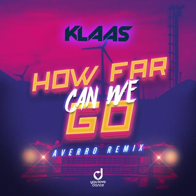 How Far Can We Go (Averro Remix) By Klaas's cover