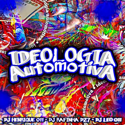 Ideologia Automotiva By DJ Henrique 011, Dj Rafinha Dz7, DJ Léo 011, MC Nego JT's cover