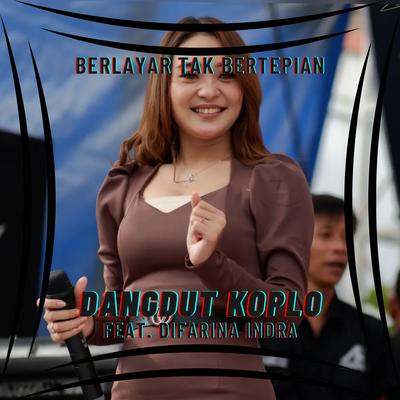 Berlayar Tak Bertepian By Dangdut Koplo, Difarina Indra's cover
