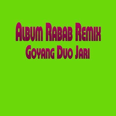 Album Rabab Remix Goyang 2 Jari's cover