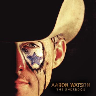 That's Why God Loves Cowboys By Aaron Watson's cover