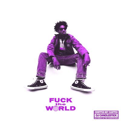 Fuck The World - ChopNotSlop's cover