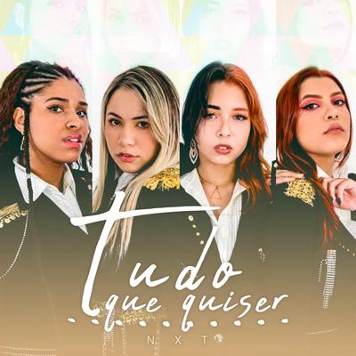 Tudo Que Quiser By Nxt's cover