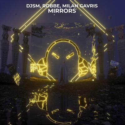 Mirrors By DJSM, Robbe, Milan Gavris's cover