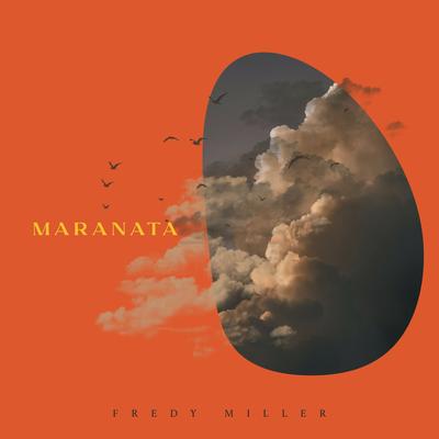 Maranata By Fredy Miller's cover