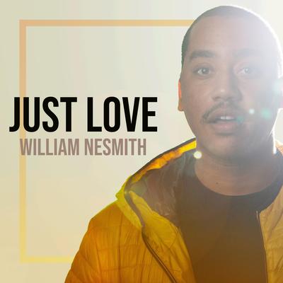 Just Love By William Nesmith's cover