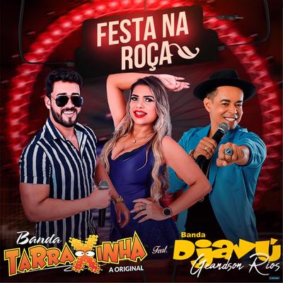 Festa na Roça (feat. Banda Djavú & Geandson Rios) (feat. Banda Djavú & Geandson Rios) By Banda Tarraxinha, Banda Djavú, Geandson Rios's cover
