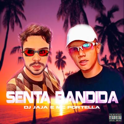 Senta Bandida By Dj Jaja, MC Portella's cover