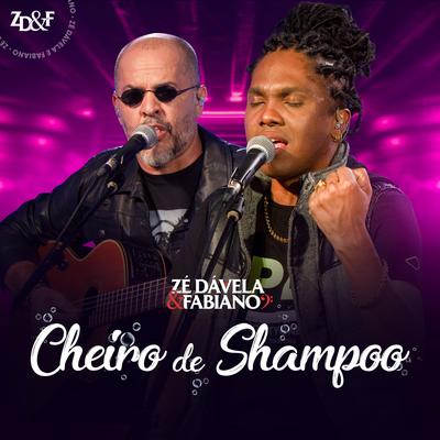 Cheiro de Shampoo By Zé Dávela e Fabiano's cover