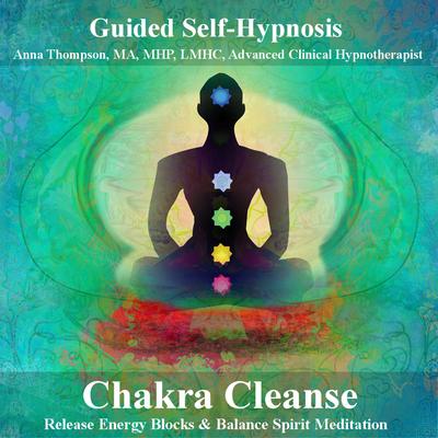 Chakra Cleanse Guided Self Hypnosis, Release Energy Blocks & Balance Spirit Meditation's cover