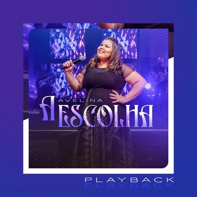 A Escolha (Playback) By Avelina's cover