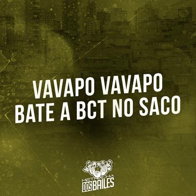 Vavapo Vavapo Bate a Bct no Saco By Mc Gw, Mc Mr. Bim, Dj Mano Lost's cover