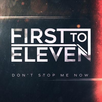 Don't Stop Me Now By First to Eleven's cover