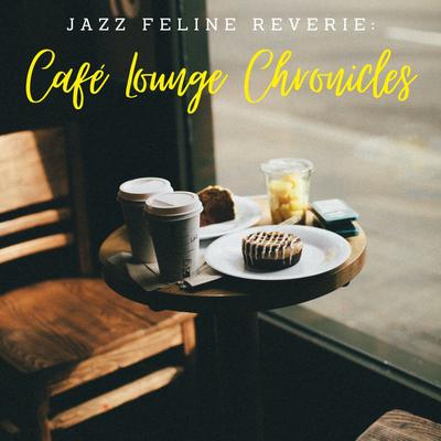 Jazz Feline Reverie: Café Lounge Chronicles's cover