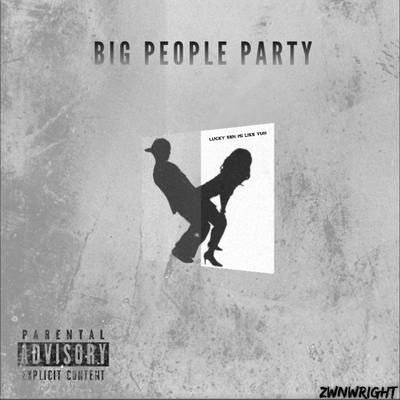 Big People Party By ZwNWright's cover