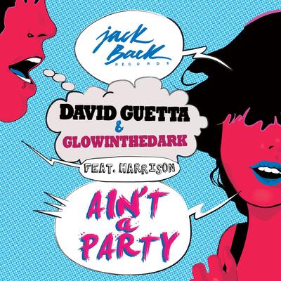 Ain't a Party (feat. Harrison) [Radio Edit] By David Guetta, GLOWINTHEDARK, Harrison's cover