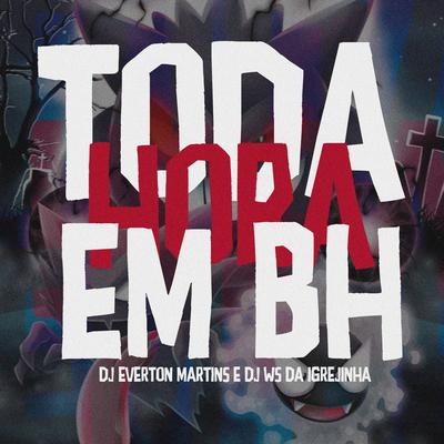 Toda Hora em Bh By Mc Jajau, Mc Panico, Dj Everton Martins, DJ Ws da Igrejinha's cover