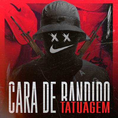 Cara de Bandido e Tatuagem (feat. Mc Rd & Mc Talibã) By Dj Tk, Mc RD, Mc Talibã's cover