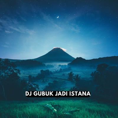 DJ Gubuk Jadi Istana's cover