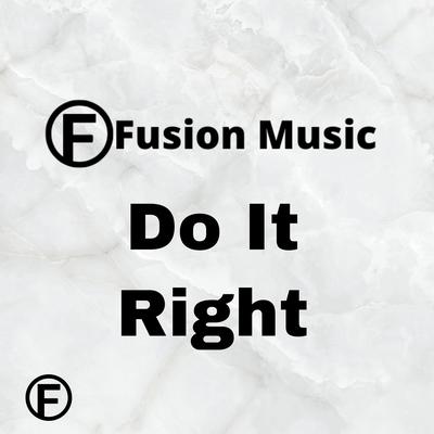 Do It Right By Fusion Music Productions's cover