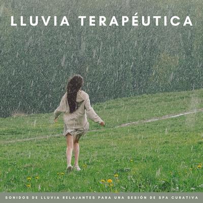 Lluvia Terapéutica: Sonidos De Lluvia Relajantes Para Una Sesión De Spa Curativa's cover