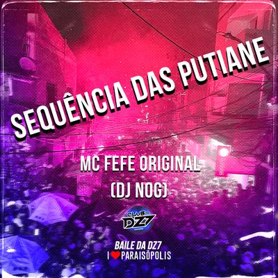 Sequência das Putiane By MC Fefe Original, DJ NOG's cover