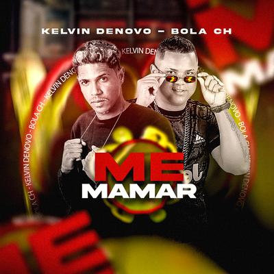 Me Mamar By Bola ch, Kelvin denovo's cover