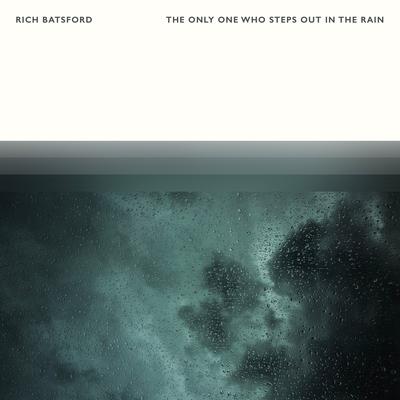 the only one who steps out in the rain By Rich Batsford's cover