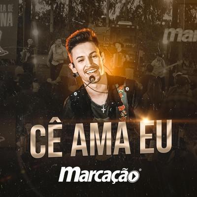 Cê Ama Eu By Grupo Marcação's cover