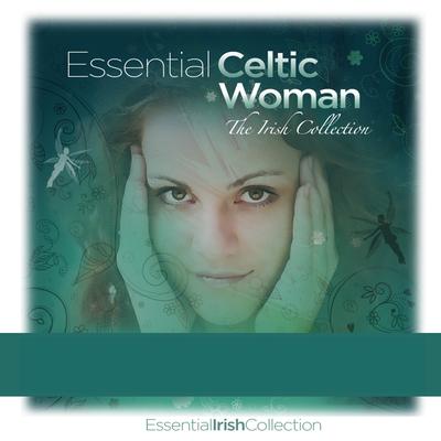 Essential Celtic Woman (The Irish Collection)'s cover