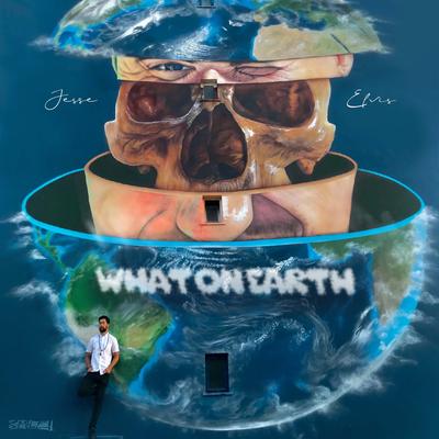 What on Earth By Jesse Elvis's cover