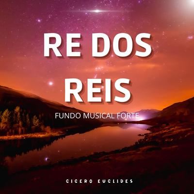 Fundo Musical Forte para Pregação e Oração - Rei dos Reis By Cicero Euclides's cover