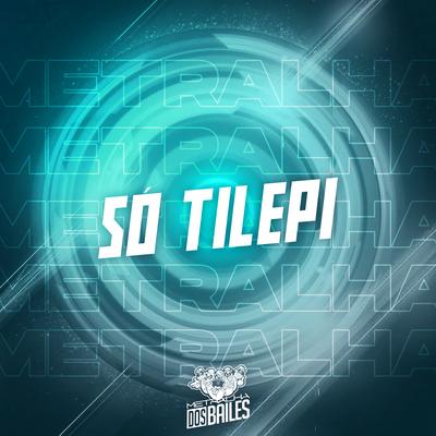 Só Tilepi By Mc Gw, MC P1, Dj Tchouzen's cover