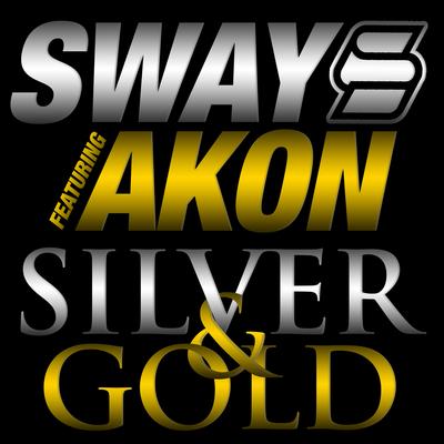 Silver & Gold (Radio Edit) By Sway, Akon's cover
