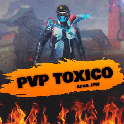 Pvp Toxico By Adan JFW's cover