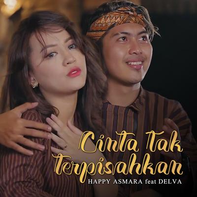 Cinta Tak Terpisahkan (feat. Delva) By Happy Asmara, Delva's cover