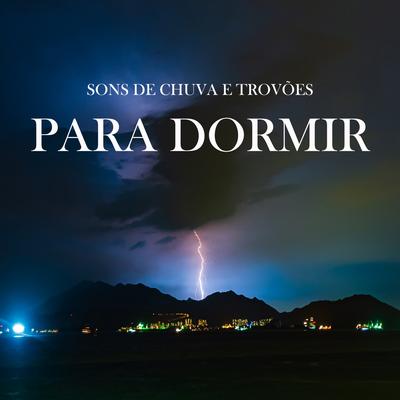 Som de Chuva e Trovões Para Dormir, Pt. 29 By Sonidos de Tormenta y Lluvia Fuerte, Relaxing Spa Music, Ruído Branco's cover