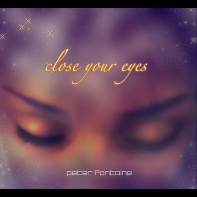 Close Your Eyes By Peter Fontaine's cover