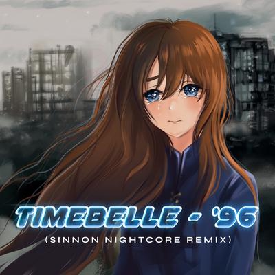 '96 (Sinnon Nightcore Remix) By Timebelle, Sinnon Nightcore's cover