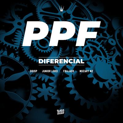 PPF – Diferencial (feat. Junior Lord & Mozart Mz) By 1Kilo, DoisP, Frajadx, Junior Lord, Mozart Mz's cover