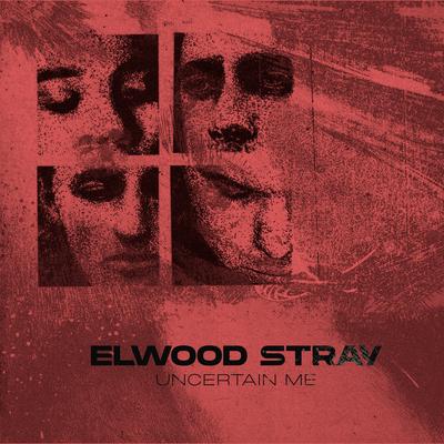 Uncertain Me By Elwood Stray's cover