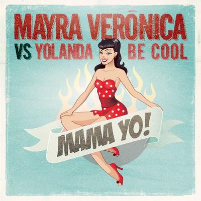 Mama Yo! (Radio Edit) By Mayra Veronica, Yolanda Be Cool's cover