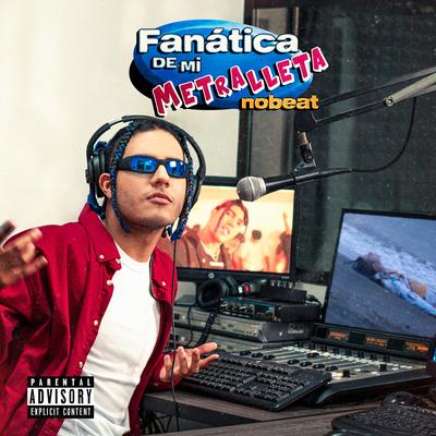 Fanática De Mi Metralleta's cover