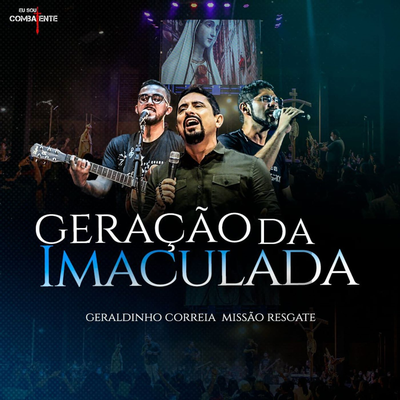 Geração da Imaculada By Eu Sou Combatente, Geraldinho Correia Missão Resgate, José Aureliano, Guilherme Fernandes's cover