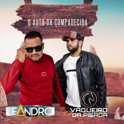 O Auto da Compadecida (feat. Leandro da Pisadinha) (feat. Leandro da Pisadinha) By O Vaqueiro Da Pisada, Leandro da Pisadinha's cover