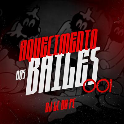 AQUECIMENTO DOS BAILES - 001 By DJ LC DO PC's cover